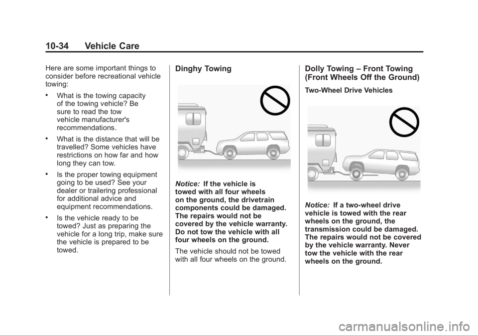 CADILLAC ESCALADE HYBRID 2012 Manual PDF Black plate (34,1)Cadillac Escalade Hybrid - 2012
10-34 Vehicle Care Here are some important things to
consider before recreational vehicle
towing: .
What is the towing capacity
of the towing vehicle? CADILLAC ESCALADE HYBRID 2012 Manual PDF Black plate (34,1)Cadillac Escalade Hybrid - 2012
10-34 Vehicle Care Here are some important things to
consider before recreational vehicle
towing: .
What is the towing capacity
of the towing vehicle?