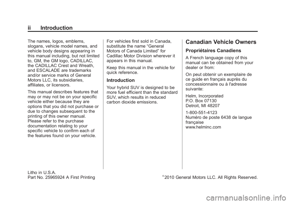 CADILLAC ESCALADE HYBRID 2011 Owners Manual Black plate (2,1)Cadillac Escalade Hybrid - 2011
ii Introduction The names, logos, emblems,
slogans, vehicle model names, and
vehicle body designs appearing in
this manual including, but not limited
t CADILLAC ESCALADE HYBRID 2011 Owners Manual Black plate (2,1)Cadillac Escalade Hybrid - 2011
ii Introduction The names, logos, emblems,
slogans, vehicle model names, and
vehicle body designs appearing in
this manual including, but not limited
t
