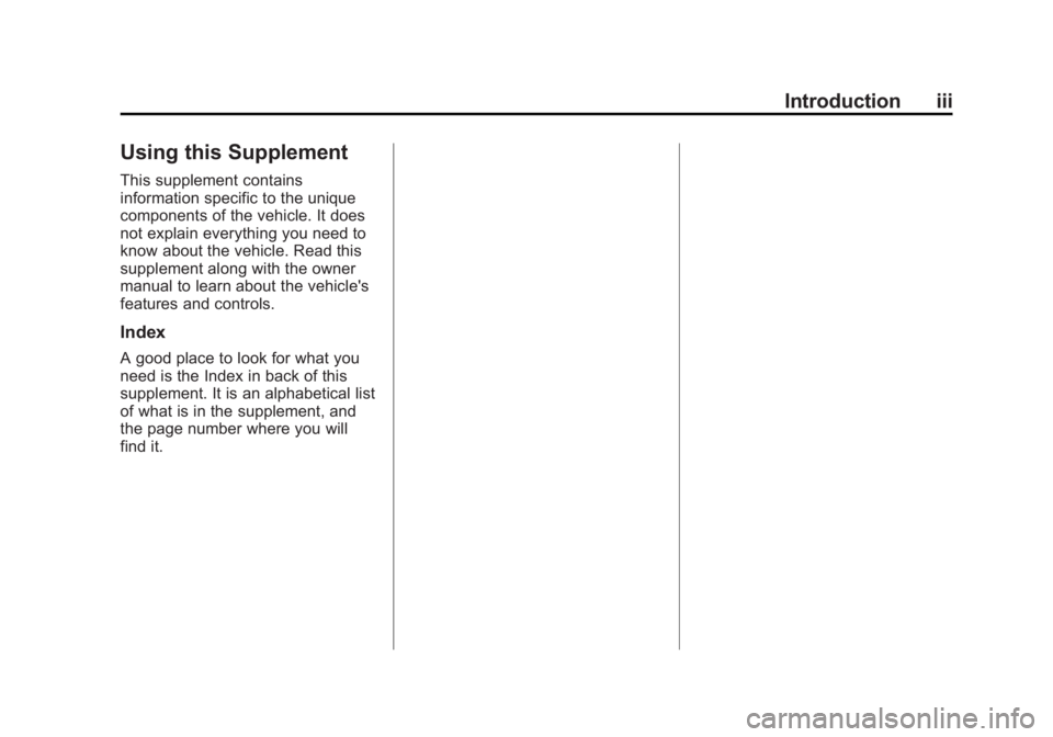 CADILLAC ESCALADE HYBRID 2011  Owners Manual Black plate (3,1)Cadillac Escalade Hybrid - 2011
Introduction iii
Using this Supplement This supplement contains
information specific to the unique
components of the vehicle. It does
not explain every