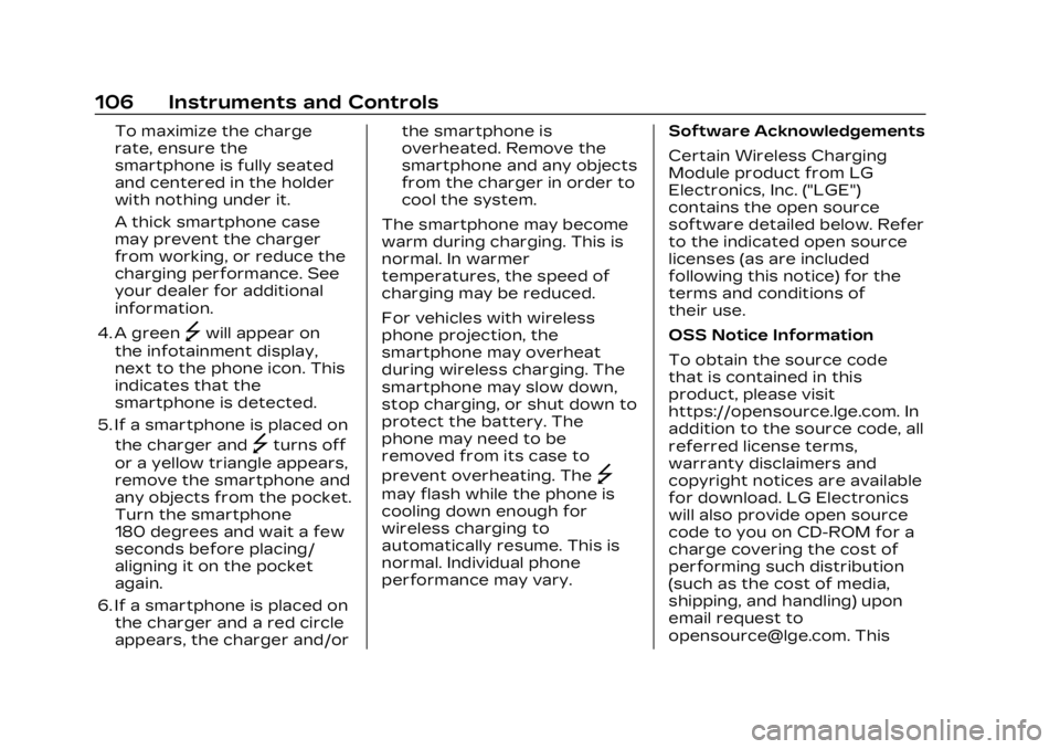 CADILLAC LYRIC 2023 Owners Manual Cadillac Lyriq Owner Manual (GMNA-Localizing-U.S./Canada-15644413) -
2023 - CRC - 2/23/22
106 Instruments and Controls
To maximize the charge
rate, ensure the
smartphone is fully seated
and centered i CADILLAC LYRIC 2023 Owners Manual Cadillac Lyriq Owner Manual (GMNA-Localizing-U.S./Canada-15644413) -
2023 - CRC - 2/23/22
106 Instruments and Controls
To maximize the charge
rate, ensure the
smartphone is fully seated
and centered i