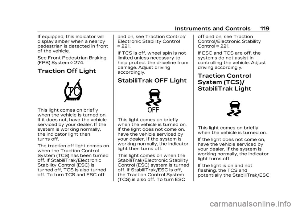 CADILLAC LYRIC 2023 Owners Manual Cadillac Lyriq Owner Manual (GMNA-Localizing-U.S./Canada-15644413) -
2023 - CRC - 2/23/22
Instruments and Controls 119
If equipped, this indicator will
display amber when a nearby
pedestrian is detect CADILLAC LYRIC 2023 Owners Manual Cadillac Lyriq Owner Manual (GMNA-Localizing-U.S./Canada-15644413) -
2023 - CRC - 2/23/22
Instruments and Controls 119
If equipped, this indicator will
display amber when a nearby
pedestrian is detect