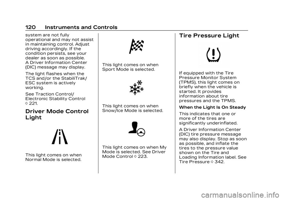 CADILLAC LYRIC 2023 Owners Guide Cadillac Lyriq Owner Manual (GMNA-Localizing-U.S./Canada-15644413) -
2023 - CRC - 2/23/22
120 Instruments and Controls
system are not fully
operational and may not assist
in maintaining control. Adjus CADILLAC LYRIC 2023 Owners Guide Cadillac Lyriq Owner Manual (GMNA-Localizing-U.S./Canada-15644413) -
2023 - CRC - 2/23/22
120 Instruments and Controls
system are not fully
operational and may not assist
in maintaining control. Adjus