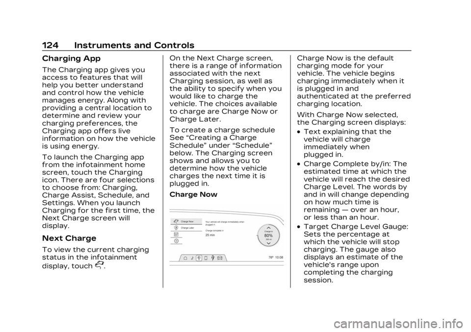 CADILLAC LYRIC 2023 Owners Guide Cadillac Lyriq Owner Manual (GMNA-Localizing-U.S./Canada-15644413) -
2023 - CRC - 2/23/22
124 Instruments and Controls
Charging App
The Charging app gives you
access to features that will
help you bet CADILLAC LYRIC 2023 Owners Guide Cadillac Lyriq Owner Manual (GMNA-Localizing-U.S./Canada-15644413) -
2023 - CRC - 2/23/22
124 Instruments and Controls
Charging App
The Charging app gives you
access to features that will
help you bet