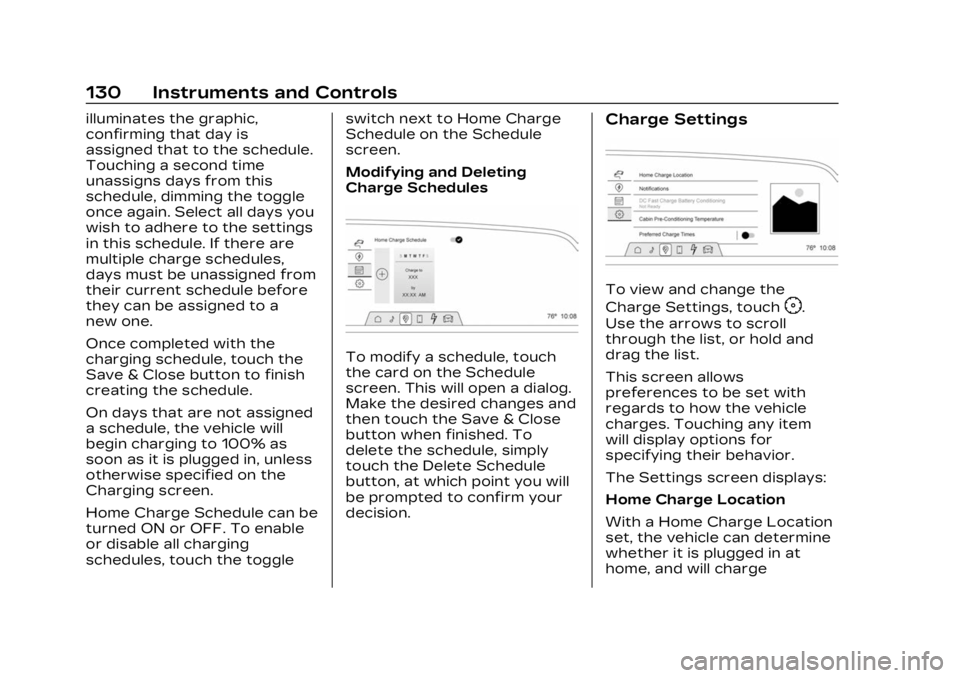 CADILLAC LYRIC 2023 Service Manual Cadillac Lyriq Owner Manual (GMNA-Localizing-U.S./Canada-15644413) -
2023 - CRC - 2/23/22
130 Instruments and Controls
illuminates the graphic,
confirming that day is
assigned that to the schedule.
To CADILLAC LYRIC 2023 Service Manual Cadillac Lyriq Owner Manual (GMNA-Localizing-U.S./Canada-15644413) -
2023 - CRC - 2/23/22
130 Instruments and Controls
illuminates the graphic,
confirming that day is
assigned that to the schedule.
To