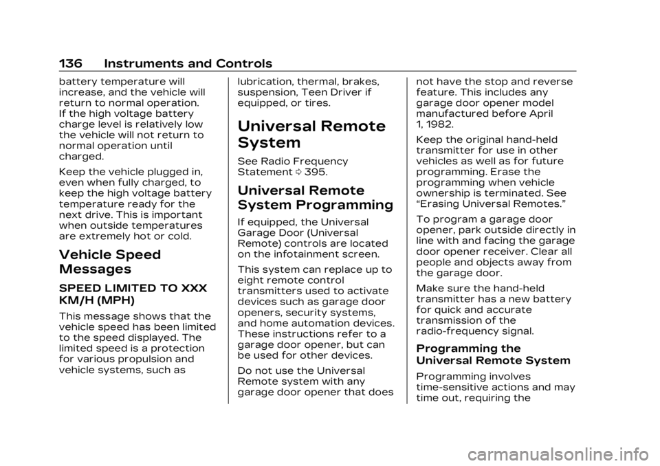 CADILLAC LYRIC 2023 Service Manual Cadillac Lyriq Owner Manual (GMNA-Localizing-U.S./Canada-15644413) -
2023 - CRC - 2/23/22
136 Instruments and Controls
battery temperature will
increase, and the vehicle will
return to normal operatio CADILLAC LYRIC 2023 Service Manual Cadillac Lyriq Owner Manual (GMNA-Localizing-U.S./Canada-15644413) -
2023 - CRC - 2/23/22
136 Instruments and Controls
battery temperature will
increase, and the vehicle will
return to normal operatio