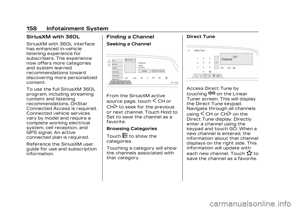 CADILLAC LYRIC 2023 Repair Manual Cadillac Lyriq Owner Manual (GMNA-Localizing-U.S./Canada-15644413) -
2023 - CRC - 2/23/22
158 Infotainment System
SiriusXM with 360L
SiriusXM with 360L interface
has enhanced in-vehicle
listening expe CADILLAC LYRIC 2023 Repair Manual Cadillac Lyriq Owner Manual (GMNA-Localizing-U.S./Canada-15644413) -
2023 - CRC - 2/23/22
158 Infotainment System
SiriusXM with 360L
SiriusXM with 360L interface
has enhanced in-vehicle
listening expe