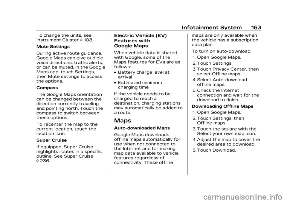 CADILLAC LYRIC 2023 Owners Manual Cadillac Lyriq Owner Manual (GMNA-Localizing-U.S./Canada-15644413) -
2023 - CRC - 2/23/22
Infotainment System 163
To change the units, see
Instrument Cluster0108.
Mute Settings
During active route gui CADILLAC LYRIC 2023 Owners Manual Cadillac Lyriq Owner Manual (GMNA-Localizing-U.S./Canada-15644413) -
2023 - CRC - 2/23/22
Infotainment System 163
To change the units, see
Instrument Cluster0108.
Mute Settings
During active route gui
