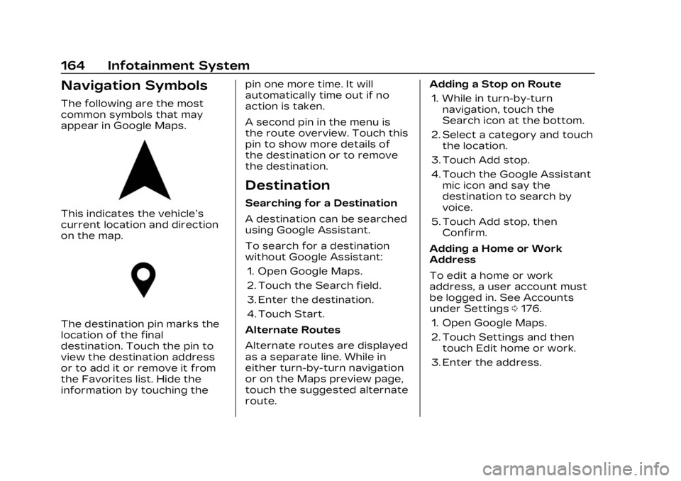 CADILLAC LYRIC 2023 Owners Manual Cadillac Lyriq Owner Manual (GMNA-Localizing-U.S./Canada-15644413) -
2023 - CRC - 2/23/22
164 Infotainment System
Navigation Symbols
The following are the most
common symbols that may
appear in Google CADILLAC LYRIC 2023 Owners Manual Cadillac Lyriq Owner Manual (GMNA-Localizing-U.S./Canada-15644413) -
2023 - CRC - 2/23/22
164 Infotainment System
Navigation Symbols
The following are the most
common symbols that may
appear in Google