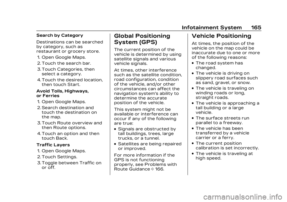 CADILLAC LYRIC 2023 Owners Manual Cadillac Lyriq Owner Manual (GMNA-Localizing-U.S./Canada-15644413) -
2023 - CRC - 2/23/22
Infotainment System 165
Search by Category
Destinations can be searched
by category, such as
restaurant or gro CADILLAC LYRIC 2023 Owners Manual Cadillac Lyriq Owner Manual (GMNA-Localizing-U.S./Canada-15644413) -
2023 - CRC - 2/23/22
Infotainment System 165
Search by Category
Destinations can be searched
by category, such as
restaurant or gro