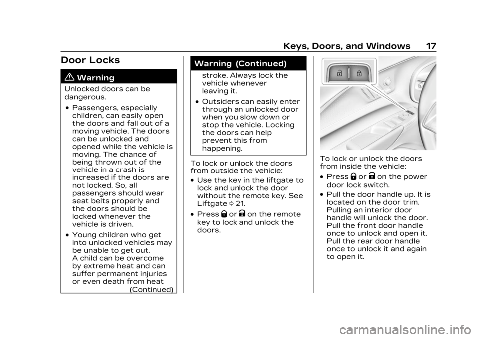 CADILLAC LYRIC 2023  Owners Manual Cadillac Lyriq Owner Manual (GMNA-Localizing-U.S./Canada-15644413) -
2023 - CRC - 2/23/22
Keys, Doors, and Windows 17
Door Locks
{Warning
Unlocked doors can be
dangerous.
.Passengers, especially
child