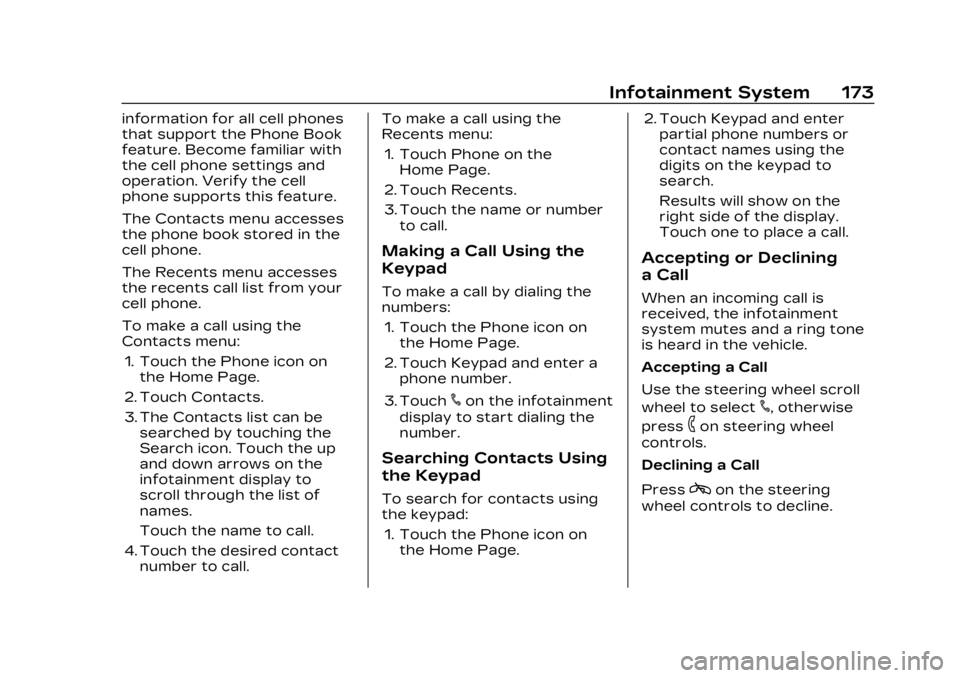 CADILLAC LYRIC 2023 Manual PDF Cadillac Lyriq Owner Manual (GMNA-Localizing-U.S./Canada-15644413) -
2023 - CRC - 2/23/22
Infotainment System 173
information for all cell phones
that support the Phone Book
feature. Become familiar w CADILLAC LYRIC 2023 Manual PDF Cadillac Lyriq Owner Manual (GMNA-Localizing-U.S./Canada-15644413) -
2023 - CRC - 2/23/22
Infotainment System 173
information for all cell phones
that support the Phone Book
feature. Become familiar w