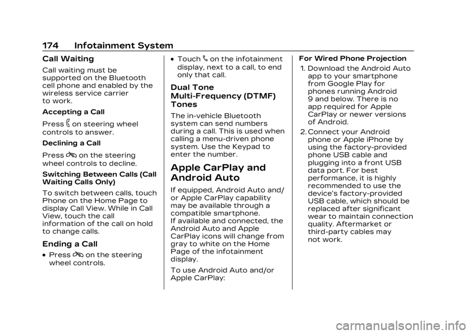 CADILLAC LYRIC 2023 Owners Manual Cadillac Lyriq Owner Manual (GMNA-Localizing-U.S./Canada-15644413) -
2023 - CRC - 2/23/22
174 Infotainment System
Call Waiting
Call waiting must be
supported on the Bluetooth
cell phone and enabled by CADILLAC LYRIC 2023 Owners Manual Cadillac Lyriq Owner Manual (GMNA-Localizing-U.S./Canada-15644413) -
2023 - CRC - 2/23/22
174 Infotainment System
Call Waiting
Call waiting must be
supported on the Bluetooth
cell phone and enabled by
