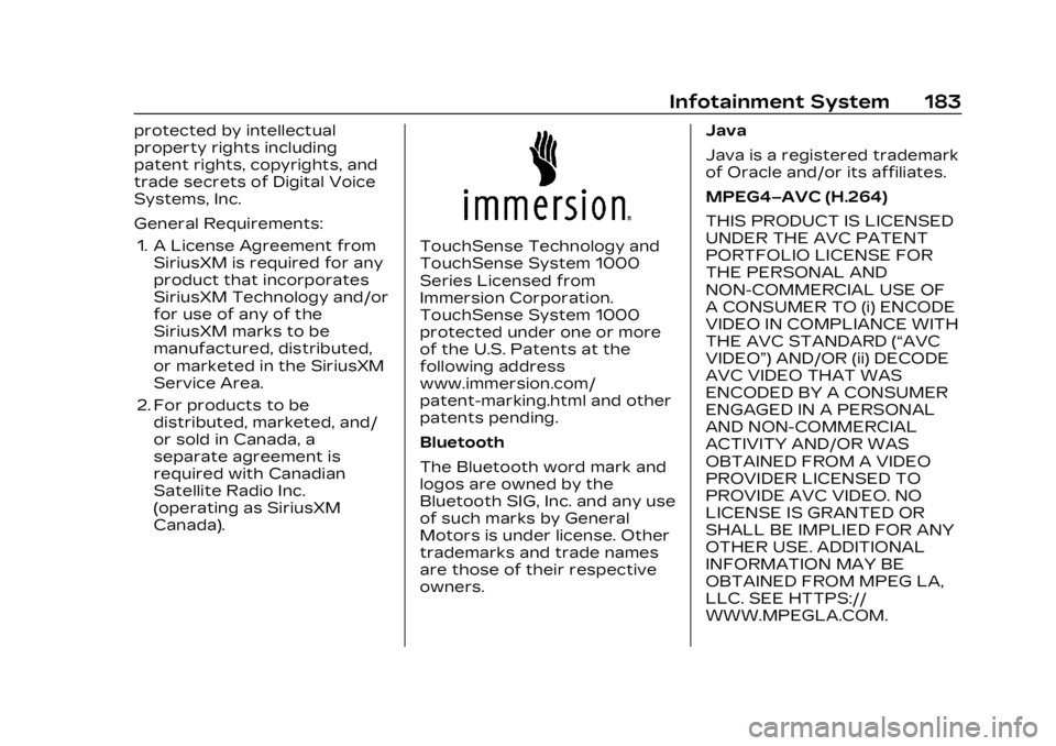 CADILLAC LYRIC 2023 Owners Manual Cadillac Lyriq Owner Manual (GMNA-Localizing-U.S./Canada-15644413) -
2023 - CRC - 2/23/22
Infotainment System 183
protected by intellectual
property rights including
patent rights, copyrights, and
tra CADILLAC LYRIC 2023 Owners Manual Cadillac Lyriq Owner Manual (GMNA-Localizing-U.S./Canada-15644413) -
2023 - CRC - 2/23/22
Infotainment System 183
protected by intellectual
property rights including
patent rights, copyrights, and
tra