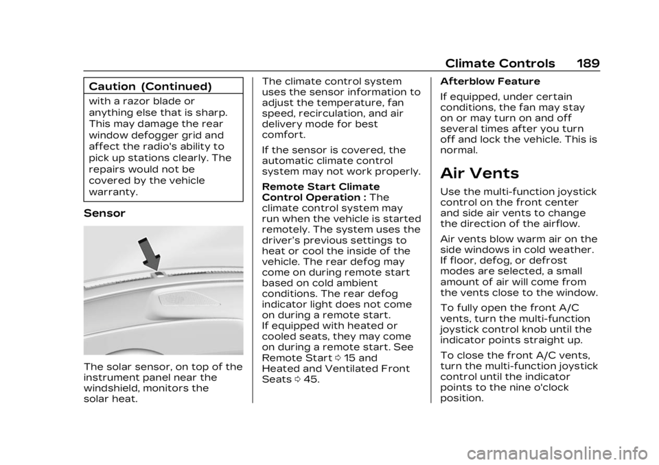 CADILLAC LYRIC 2023 Owners Manual Cadillac Lyriq Owner Manual (GMNA-Localizing-U.S./Canada-15644413) -
2023 - CRC - 2/23/22
Climate Controls 189
Caution (Continued)
with a razor blade or
anything else that is sharp.
This may damage th CADILLAC LYRIC 2023 Owners Manual Cadillac Lyriq Owner Manual (GMNA-Localizing-U.S./Canada-15644413) -
2023 - CRC - 2/23/22
Climate Controls 189
Caution (Continued)
with a razor blade or
anything else that is sharp.
This may damage th
