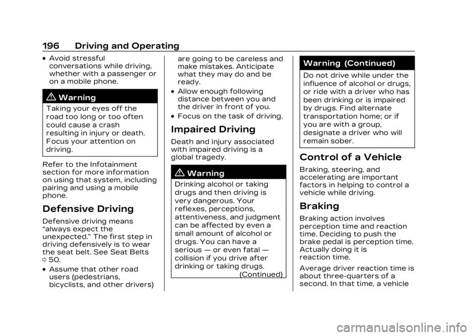 CADILLAC LYRIC 2023 Owners Manual Cadillac Lyriq Owner Manual (GMNA-Localizing-U.S./Canada-15644413) -
2023 - CRC - 2/23/22
196 Driving and Operating
.Avoid stressful
conversations while driving,
whether with a passenger or
on a mobil CADILLAC LYRIC 2023 Owners Manual Cadillac Lyriq Owner Manual (GMNA-Localizing-U.S./Canada-15644413) -
2023 - CRC - 2/23/22
196 Driving and Operating
.Avoid stressful
conversations while driving,
whether with a passenger or
on a mobil