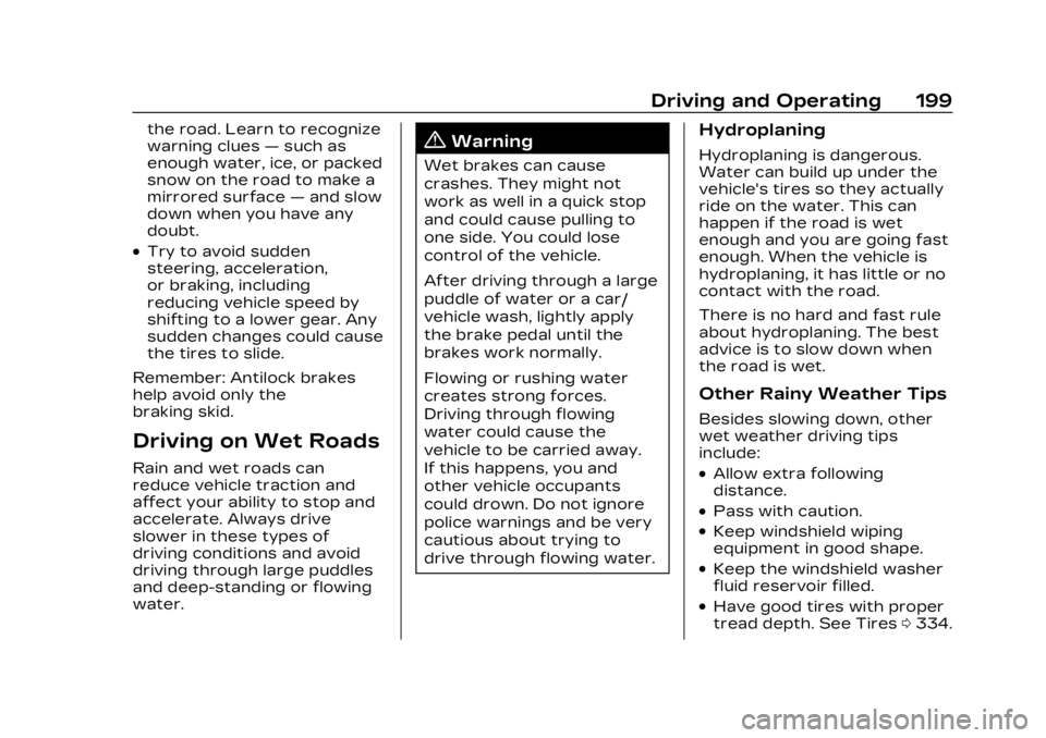 CADILLAC LYRIC 2023 Owners Manual Cadillac Lyriq Owner Manual (GMNA-Localizing-U.S./Canada-15644413) -
2023 - CRC - 2/23/22
Driving and Operating 199
the road. Learn to recognize
warning clues—such as
enough water, ice, or packed
sn CADILLAC LYRIC 2023 Owners Manual Cadillac Lyriq Owner Manual (GMNA-Localizing-U.S./Canada-15644413) -
2023 - CRC - 2/23/22
Driving and Operating 199
the road. Learn to recognize
warning clues—such as
enough water, ice, or packed
sn