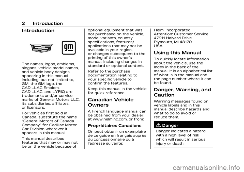 CADILLAC LYRIC 2023 Owners Manual Cadillac Lyriq Owner Manual (GMNA-Localizing-U.S./Canada-15644413) -
2023 - CRC - 3/2/22
2 Introduction
Introduction
The names, logos, emblems,
slogans, vehicle model names,
and vehicle body designs
a CADILLAC LYRIC 2023 Owners Manual Cadillac Lyriq Owner Manual (GMNA-Localizing-U.S./Canada-15644413) -
2023 - CRC - 3/2/22
2 Introduction
Introduction
The names, logos, emblems,
slogans, vehicle model names,
and vehicle body designs
a