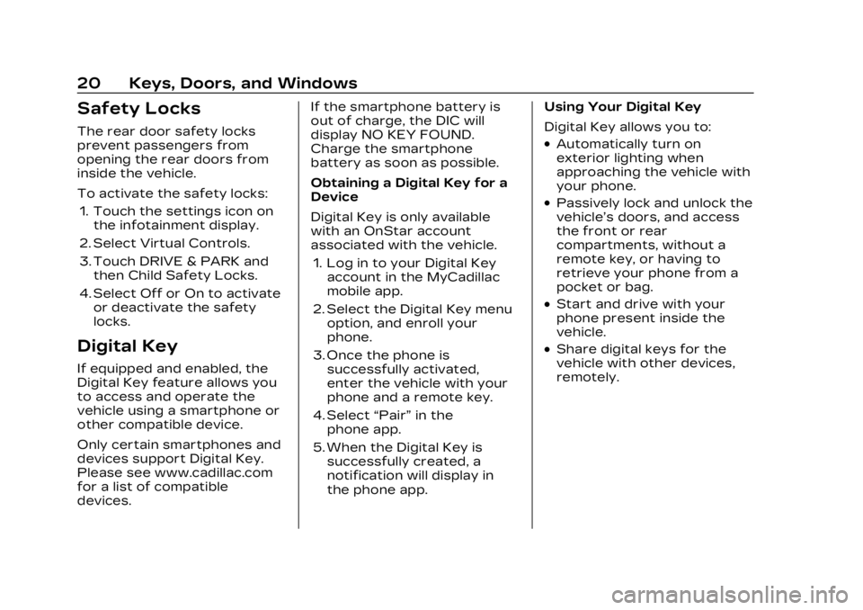 CADILLAC LYRIC 2023 Owners Manual Cadillac Lyriq Owner Manual (GMNA-Localizing-U.S./Canada-15644413) -
2023 - CRC - 2/23/22
20 Keys, Doors, and Windows
Safety Locks
The rear door safety locks
prevent passengers from
opening the rear d CADILLAC LYRIC 2023 Owners Manual Cadillac Lyriq Owner Manual (GMNA-Localizing-U.S./Canada-15644413) -
2023 - CRC - 2/23/22
20 Keys, Doors, and Windows
Safety Locks
The rear door safety locks
prevent passengers from
opening the rear d