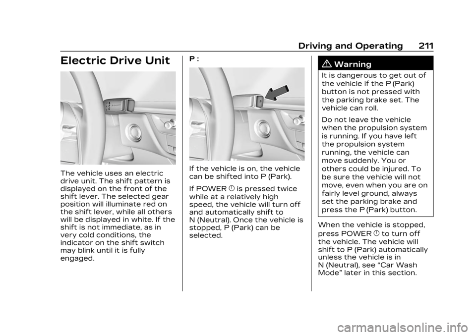 CADILLAC LYRIC 2023 Manual Online Cadillac Lyriq Owner Manual (GMNA-Localizing-U.S./Canada-15644413) -
2023 - CRC - 2/23/22
Driving and Operating 211
Electric Drive Unit
The vehicle uses an electric
drive unit. The shift pattern is
di CADILLAC LYRIC 2023 Manual Online Cadillac Lyriq Owner Manual (GMNA-Localizing-U.S./Canada-15644413) -
2023 - CRC - 2/23/22
Driving and Operating 211
Electric Drive Unit
The vehicle uses an electric
drive unit. The shift pattern is
di