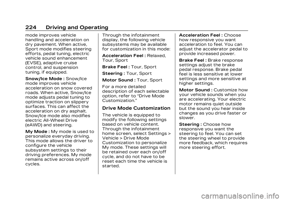 CADILLAC LYRIC 2023 User Guide Cadillac Lyriq Owner Manual (GMNA-Localizing-U.S./Canada-15644413) -
2023 - CRC - 2/23/22
224 Driving and Operating
mode improves vehicle
handling and acceleration on
dry pavement. When active,
Sport CADILLAC LYRIC 2023 User Guide Cadillac Lyriq Owner Manual (GMNA-Localizing-U.S./Canada-15644413) -
2023 - CRC - 2/23/22
224 Driving and Operating
mode improves vehicle
handling and acceleration on
dry pavement. When active,
Sport