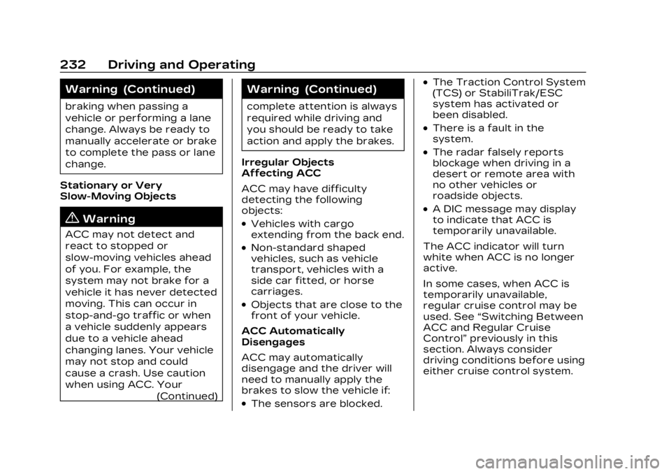 CADILLAC LYRIC 2023  Owners Manual Cadillac Lyriq Owner Manual (GMNA-Localizing-U.S./Canada-15644413) -
2023 - CRC - 2/23/22
232 Driving and Operating
Warning (Continued)
braking when passing a
vehicle or performing a lane
change. Alwa
