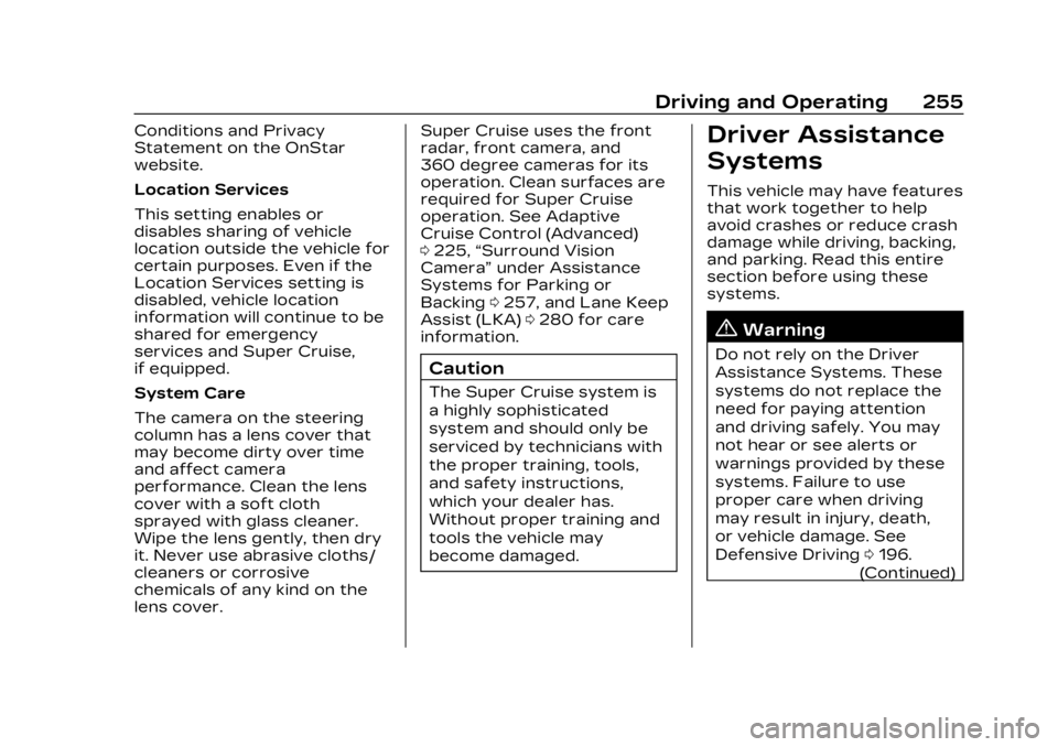 CADILLAC LYRIC 2023 Owners Manual Cadillac Lyriq Owner Manual (GMNA-Localizing-U.S./Canada-15644413) -
2023 - CRC - 2/23/22
Driving and Operating 255
Conditions and Privacy
Statement on the OnStar
website.
Location Services
This setti CADILLAC LYRIC 2023 Owners Manual Cadillac Lyriq Owner Manual (GMNA-Localizing-U.S./Canada-15644413) -
2023 - CRC - 2/23/22
Driving and Operating 255
Conditions and Privacy
Statement on the OnStar
website.
Location Services
This setti