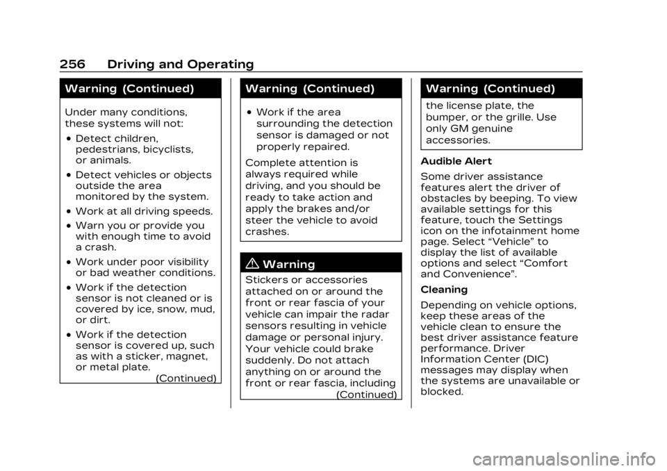 CADILLAC LYRIC 2023  Owners Manual Cadillac Lyriq Owner Manual (GMNA-Localizing-U.S./Canada-15644413) -
2023 - CRC - 2/23/22
256 Driving and Operating
Warning (Continued)
Under many conditions,
these systems will not:
.Detect children,