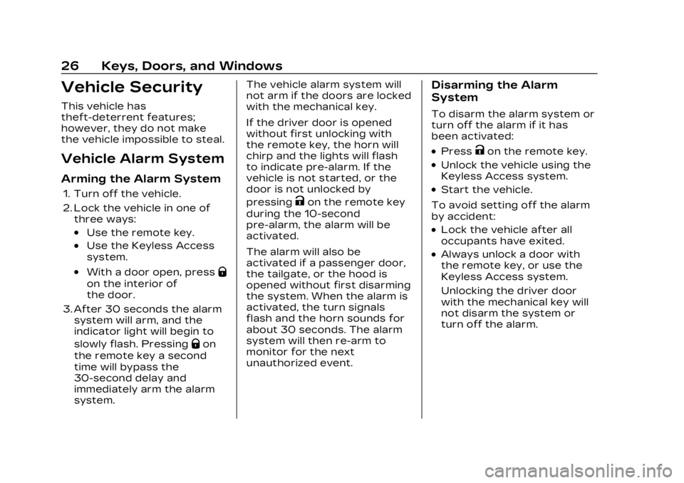 CADILLAC LYRIC 2023 Owners Manual Cadillac Lyriq Owner Manual (GMNA-Localizing-U.S./Canada-15644413) -
2023 - CRC - 2/23/22
26 Keys, Doors, and Windows
Vehicle Security
This vehicle has
theft-deterrent features;
however, they do not m CADILLAC LYRIC 2023 Owners Manual Cadillac Lyriq Owner Manual (GMNA-Localizing-U.S./Canada-15644413) -
2023 - CRC - 2/23/22
26 Keys, Doors, and Windows
Vehicle Security
This vehicle has
theft-deterrent features;
however, they do not m