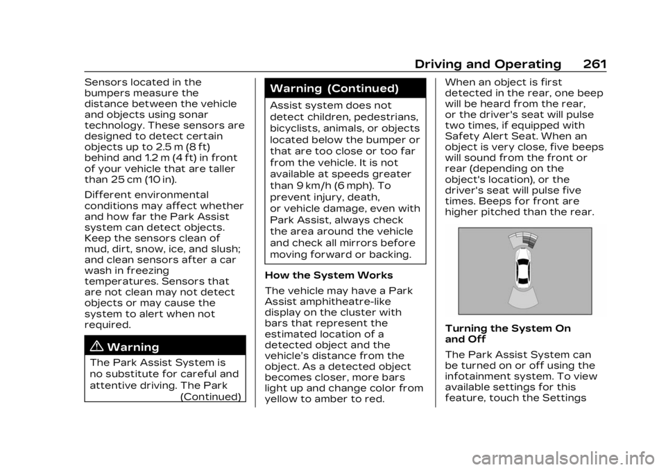 CADILLAC LYRIC 2023 Owners Manual Cadillac Lyriq Owner Manual (GMNA-Localizing-U.S./Canada-15644413) -
2023 - CRC - 2/23/22
Driving and Operating 261
Sensors located in the
bumpers measure the
distance between the vehicle
and objects CADILLAC LYRIC 2023 Owners Manual Cadillac Lyriq Owner Manual (GMNA-Localizing-U.S./Canada-15644413) -
2023 - CRC - 2/23/22
Driving and Operating 261
Sensors located in the
bumpers measure the
distance between the vehicle
and objects