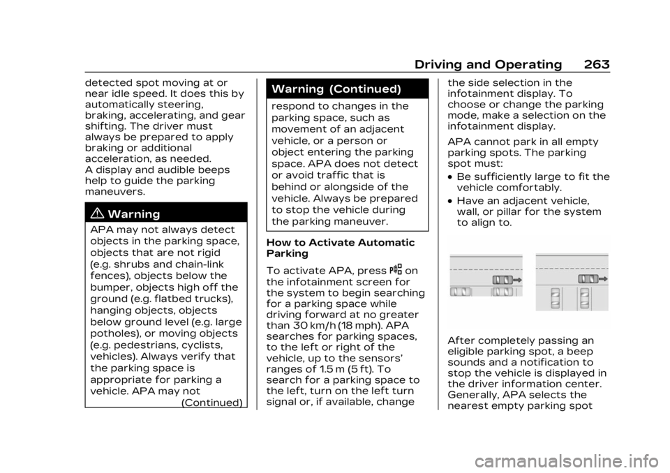 CADILLAC LYRIC 2023 Owners Manual Cadillac Lyriq Owner Manual (GMNA-Localizing-U.S./Canada-15644413) -
2023 - CRC - 2/23/22
Driving and Operating 263
detected spot moving at or
near idle speed. It does this by
automatically steering,
CADILLAC LYRIC 2023 Owners Manual Cadillac Lyriq Owner Manual (GMNA-Localizing-U.S./Canada-15644413) -
2023 - CRC - 2/23/22
Driving and Operating 263
detected spot moving at or
near idle speed. It does this by
automatically steering,