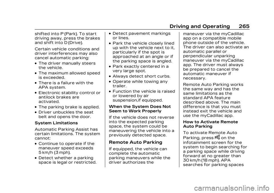 CADILLAC LYRIC 2023 Owners Guide Cadillac Lyriq Owner Manual (GMNA-Localizing-U.S./Canada-15644413) -
2023 - CRC - 2/23/22
Driving and Operating 265
shifted into P (Park). To start
driving away, press the brakes
and shift into D (Dri CADILLAC LYRIC 2023 Owners Guide Cadillac Lyriq Owner Manual (GMNA-Localizing-U.S./Canada-15644413) -
2023 - CRC - 2/23/22
Driving and Operating 265
shifted into P (Park). To start
driving away, press the brakes
and shift into D (Dri