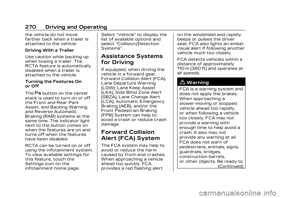 CADILLAC LYRIC 2023 Owners Manual Cadillac Lyriq Owner Manual (GMNA-Localizing-U.S./Canada-15644413) -
2023 - CRC - 2/23/22
270 Driving and Operating
the vehicle do not move
farther back when a trailer is
attached to the vehicle.
Driv CADILLAC LYRIC 2023 Owners Manual Cadillac Lyriq Owner Manual (GMNA-Localizing-U.S./Canada-15644413) -
2023 - CRC - 2/23/22
270 Driving and Operating
the vehicle do not move
farther back when a trailer is
attached to the vehicle.
Driv