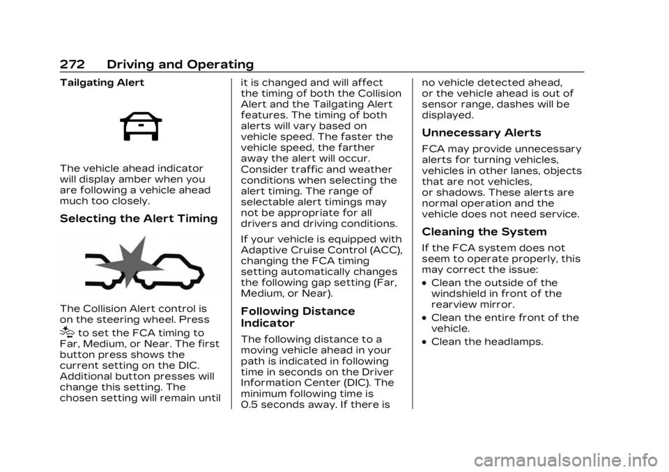 CADILLAC LYRIC 2023 User Guide Cadillac Lyriq Owner Manual (GMNA-Localizing-U.S./Canada-15644413) -
2023 - CRC - 2/23/22
272 Driving and Operating
Tailgating Alert
The vehicle ahead indicator
will display amber when you
are followi CADILLAC LYRIC 2023 User Guide Cadillac Lyriq Owner Manual (GMNA-Localizing-U.S./Canada-15644413) -
2023 - CRC - 2/23/22
272 Driving and Operating
Tailgating Alert
The vehicle ahead indicator
will display amber when you
are followi