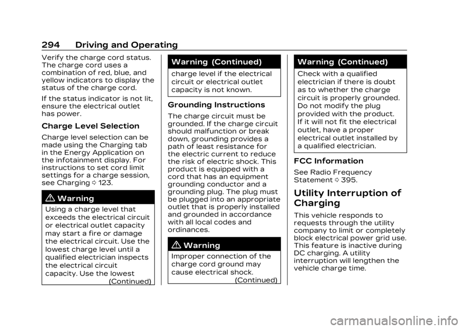 CADILLAC LYRIC 2023  Owners Manual Cadillac Lyriq Owner Manual (GMNA-Localizing-U.S./Canada-15644413) -
2023 - CRC - 2/23/22
294 Driving and Operating
Verify the charge cord status.
The charge cord uses a
combination of red, blue, and
