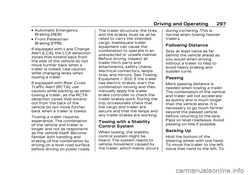 CADILLAC LYRIC 2023 Owners Manual Cadillac Lyriq Owner Manual (GMNA-Localizing-U.S./Canada-15644413) -
2023 - CRC - 2/23/22
Driving and Operating 297
.Automatic Emergency
Braking (AEB)
.Front Pedestrian
Braking (FPB)
If equipped with CADILLAC LYRIC 2023 Owners Manual Cadillac Lyriq Owner Manual (GMNA-Localizing-U.S./Canada-15644413) -
2023 - CRC - 2/23/22
Driving and Operating 297
.Automatic Emergency
Braking (AEB)
.Front Pedestrian
Braking (FPB)
If equipped with