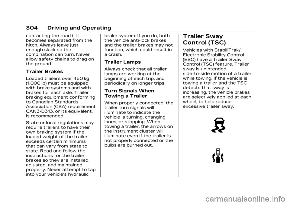 CADILLAC LYRIC 2023 Owners Manual Cadillac Lyriq Owner Manual (GMNA-Localizing-U.S./Canada-15644413) -
2023 - CRC - 2/23/22
304 Driving and Operating
contacting the road if it
becomes separated from the
hitch. Always leave just
enough CADILLAC LYRIC 2023 Owners Manual Cadillac Lyriq Owner Manual (GMNA-Localizing-U.S./Canada-15644413) -
2023 - CRC - 2/23/22
304 Driving and Operating
contacting the road if it
becomes separated from the
hitch. Always leave just
enough