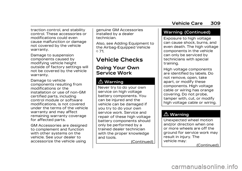 CADILLAC LYRIC 2023 Owners Manual Cadillac Lyriq Owner Manual (GMNA-Localizing-U.S./Canada-15644413) -
2023 - CRC - 2/23/22
Vehicle Care 309
traction control, and stability
control. These accessories or
modifications could even
cause CADILLAC LYRIC 2023 Owners Manual Cadillac Lyriq Owner Manual (GMNA-Localizing-U.S./Canada-15644413) -
2023 - CRC - 2/23/22
Vehicle Care 309
traction control, and stability
control. These accessories or
modifications could even
cause