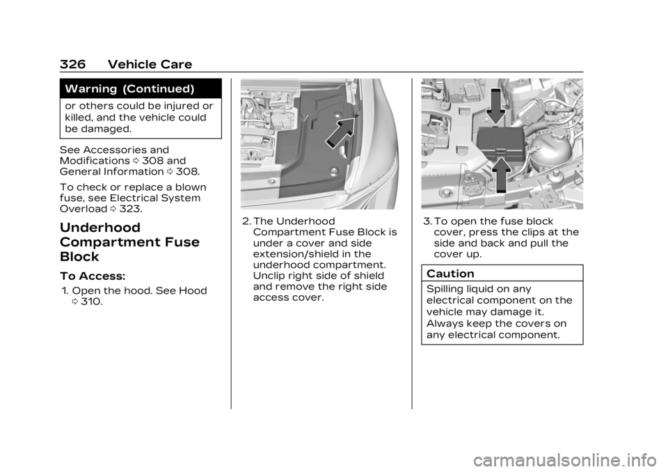 CADILLAC LYRIC 2023 Owners Manual Cadillac Lyriq Owner Manual (GMNA-Localizing-U.S./Canada-15644413) -
2023 - CRC - 2/23/22
326 Vehicle Care
Warning (Continued)
or others could be injured or
killed, and the vehicle could
be damaged.
S CADILLAC LYRIC 2023 Owners Manual Cadillac Lyriq Owner Manual (GMNA-Localizing-U.S./Canada-15644413) -
2023 - CRC - 2/23/22
326 Vehicle Care
Warning (Continued)
or others could be injured or
killed, and the vehicle could
be damaged.
S