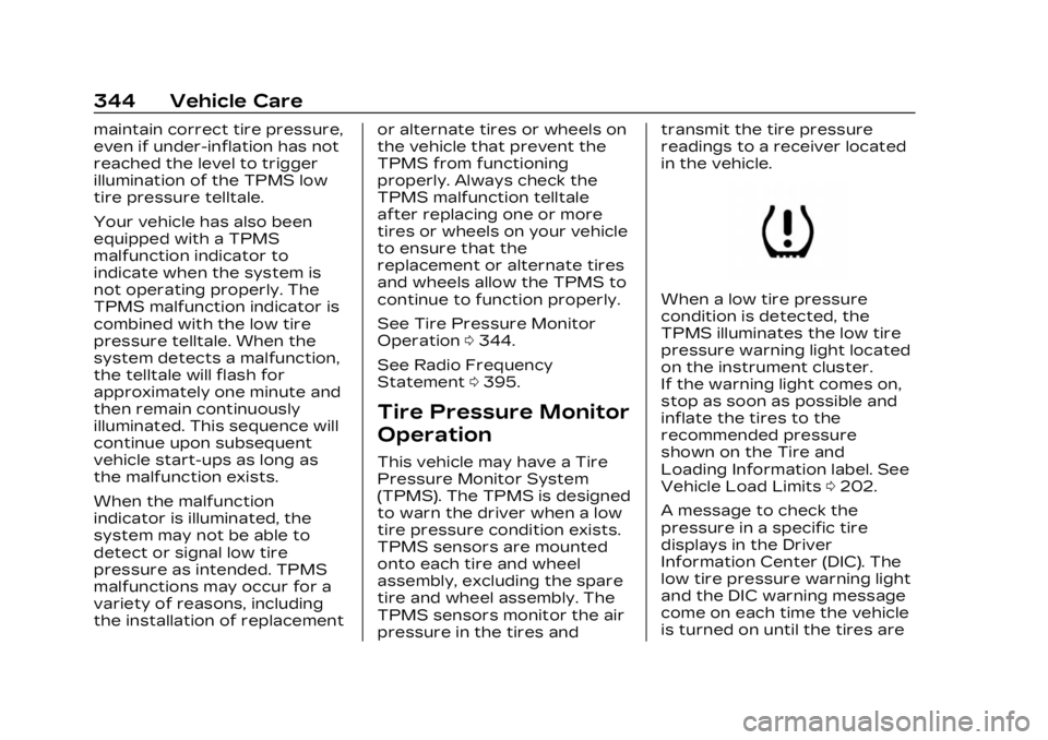 CADILLAC LYRIC 2023 Owners Manual Cadillac Lyriq Owner Manual (GMNA-Localizing-U.S./Canada-15644413) -
2023 - CRC - 2/23/22
344 Vehicle Care
maintain correct tire pressure,
even if under-inflation has not
reached the level to trigger
CADILLAC LYRIC 2023 Owners Manual Cadillac Lyriq Owner Manual (GMNA-Localizing-U.S./Canada-15644413) -
2023 - CRC - 2/23/22
344 Vehicle Care
maintain correct tire pressure,
even if under-inflation has not
reached the level to trigger