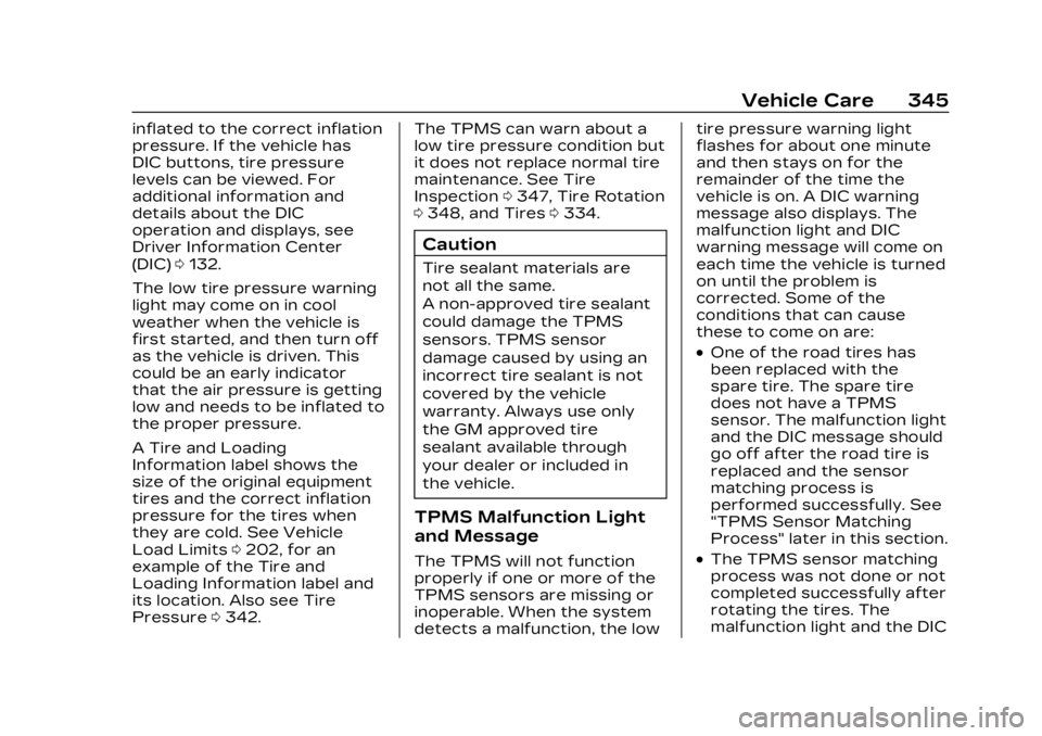 CADILLAC LYRIC 2023 Owners Manual Cadillac Lyriq Owner Manual (GMNA-Localizing-U.S./Canada-15644413) -
2023 - CRC - 2/23/22
Vehicle Care 345
inflated to the correct inflation
pressure. If the vehicle has
DIC buttons, tire pressure
lev CADILLAC LYRIC 2023 Owners Manual Cadillac Lyriq Owner Manual (GMNA-Localizing-U.S./Canada-15644413) -
2023 - CRC - 2/23/22
Vehicle Care 345
inflated to the correct inflation
pressure. If the vehicle has
DIC buttons, tire pressure
lev