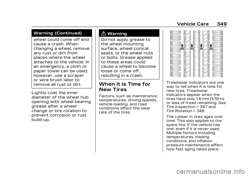 CADILLAC LYRIC 2023 Owners Manual Cadillac Lyriq Owner Manual (GMNA-Localizing-U.S./Canada-15644413) -
2023 - CRC - 2/23/22
Vehicle Care 349
Warning (Continued)
wheel could come off and
cause a crash. When
changing a wheel, remove
any CADILLAC LYRIC 2023 Owners Manual Cadillac Lyriq Owner Manual (GMNA-Localizing-U.S./Canada-15644413) -
2023 - CRC - 2/23/22
Vehicle Care 349
Warning (Continued)
wheel could come off and
cause a crash. When
changing a wheel, remove
any