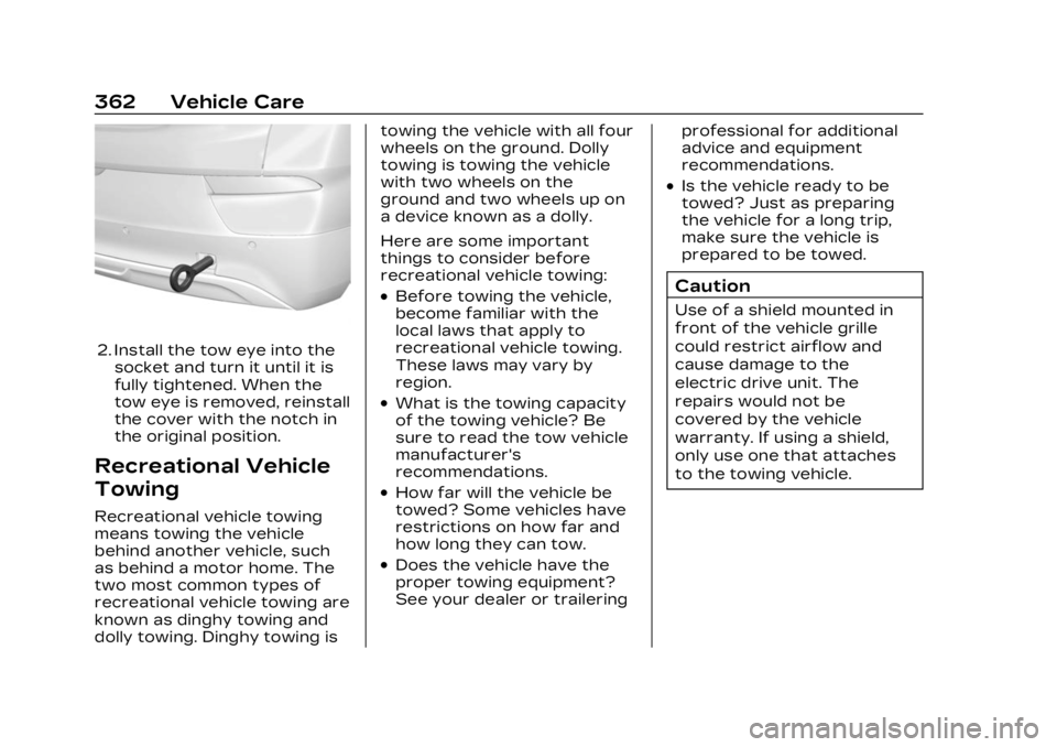 CADILLAC LYRIC 2023 Owners Manual Cadillac Lyriq Owner Manual (GMNA-Localizing-U.S./Canada-15644413) -
2023 - CRC - 2/23/22
362 Vehicle Care
2. Install the tow eye into thesocket and turn it until it is
fully tightened. When the
tow e CADILLAC LYRIC 2023 Owners Manual Cadillac Lyriq Owner Manual (GMNA-Localizing-U.S./Canada-15644413) -
2023 - CRC - 2/23/22
362 Vehicle Care
2. Install the tow eye into thesocket and turn it until it is
fully tightened. When the
tow e