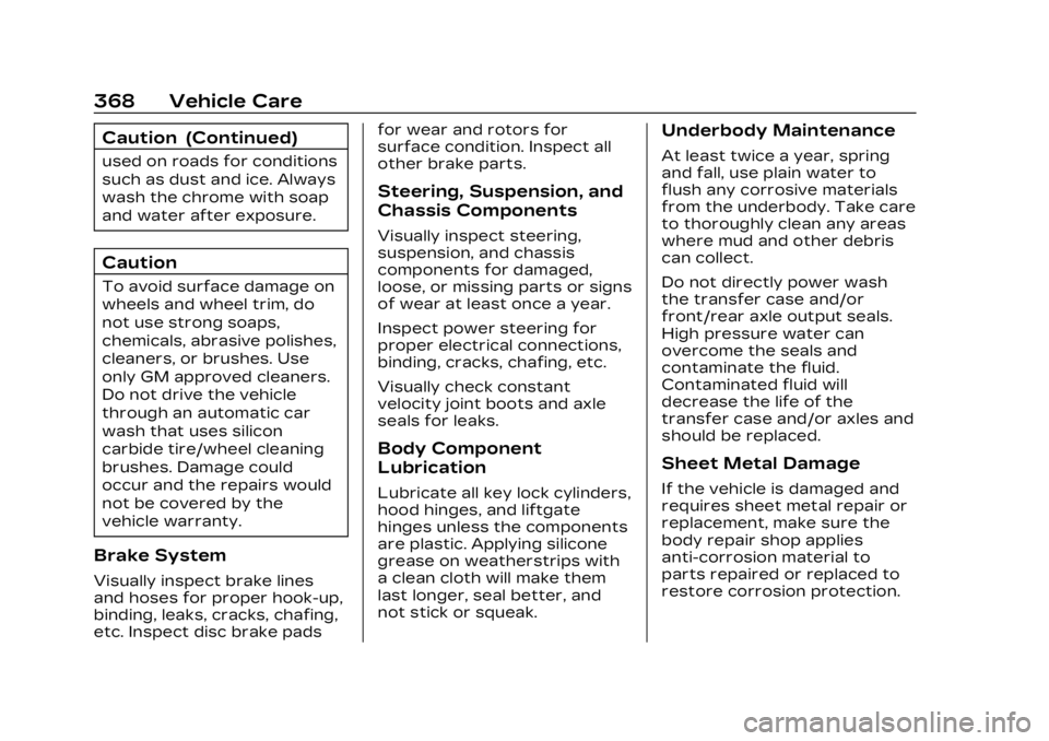 CADILLAC LYRIC 2023 Owners Manual Cadillac Lyriq Owner Manual (GMNA-Localizing-U.S./Canada-15644413) -
2023 - CRC - 2/23/22
368 Vehicle Care
Caution (Continued)
used on roads for conditions
such as dust and ice. Always
wash the chrome CADILLAC LYRIC 2023 Owners Manual Cadillac Lyriq Owner Manual (GMNA-Localizing-U.S./Canada-15644413) -
2023 - CRC - 2/23/22
368 Vehicle Care
Caution (Continued)
used on roads for conditions
such as dust and ice. Always
wash the chrome