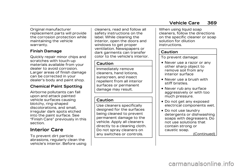 CADILLAC LYRIC 2023 Owners Manual Cadillac Lyriq Owner Manual (GMNA-Localizing-U.S./Canada-15644413) -
2023 - CRC - 2/23/22
Vehicle Care 369
Original manufacturer
replacement parts will provide
the corrosion protection while
maintaini CADILLAC LYRIC 2023 Owners Manual Cadillac Lyriq Owner Manual (GMNA-Localizing-U.S./Canada-15644413) -
2023 - CRC - 2/23/22
Vehicle Care 369
Original manufacturer
replacement parts will provide
the corrosion protection while
maintaini