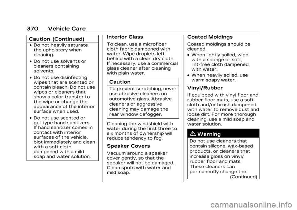 CADILLAC LYRIC 2023 Owners Manual Cadillac Lyriq Owner Manual (GMNA-Localizing-U.S./Canada-15644413) -
2023 - CRC - 2/23/22
370 Vehicle Care
Caution (Continued)
.Do not heavily saturate
the upholstery when
cleaning.
.Do not use solven CADILLAC LYRIC 2023 Owners Manual Cadillac Lyriq Owner Manual (GMNA-Localizing-U.S./Canada-15644413) -
2023 - CRC - 2/23/22
370 Vehicle Care
Caution (Continued)
.Do not heavily saturate
the upholstery when
cleaning.
.Do not use solven