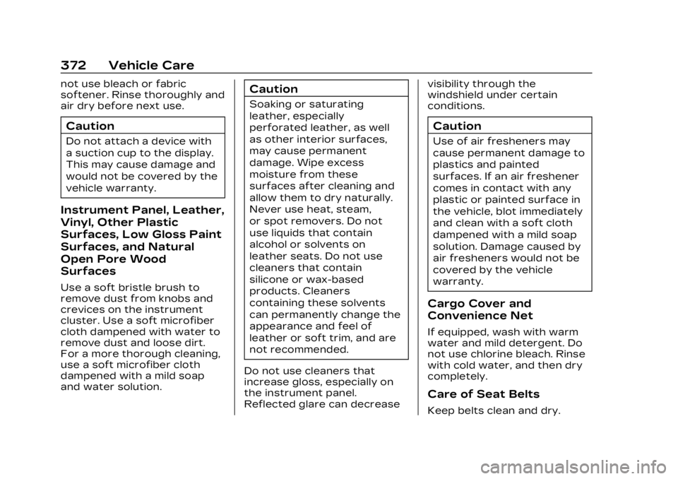 CADILLAC LYRIC 2023 Owners Manual Cadillac Lyriq Owner Manual (GMNA-Localizing-U.S./Canada-15644413) -
2023 - CRC - 2/23/22
372 Vehicle Care
not use bleach or fabric
softener. Rinse thoroughly and
air dry before next use.
Caution
Do n CADILLAC LYRIC 2023 Owners Manual Cadillac Lyriq Owner Manual (GMNA-Localizing-U.S./Canada-15644413) -
2023 - CRC - 2/23/22
372 Vehicle Care
not use bleach or fabric
softener. Rinse thoroughly and
air dry before next use.
Caution
Do n