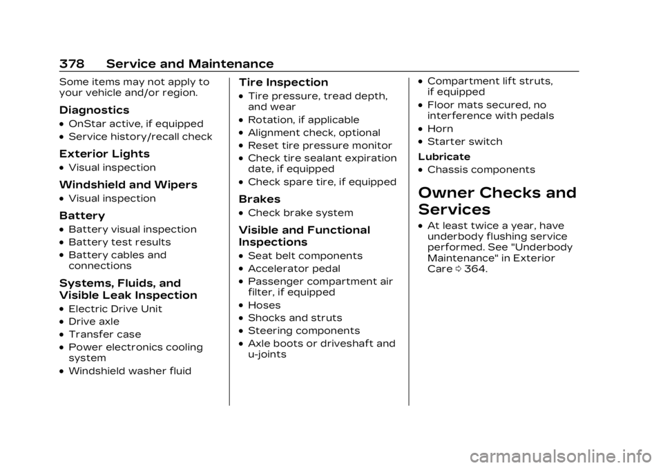CADILLAC LYRIC 2023 Owners Manual Cadillac Lyriq Owner Manual (GMNA-Localizing-U.S./Canada-15644413) -
2023 - CRC - 2/23/22
378 Service and Maintenance
Some items may not apply to
your vehicle and/or region.
Diagnostics
.OnStar active CADILLAC LYRIC 2023 Owners Manual Cadillac Lyriq Owner Manual (GMNA-Localizing-U.S./Canada-15644413) -
2023 - CRC - 2/23/22
378 Service and Maintenance
Some items may not apply to
your vehicle and/or region.
Diagnostics
.OnStar active