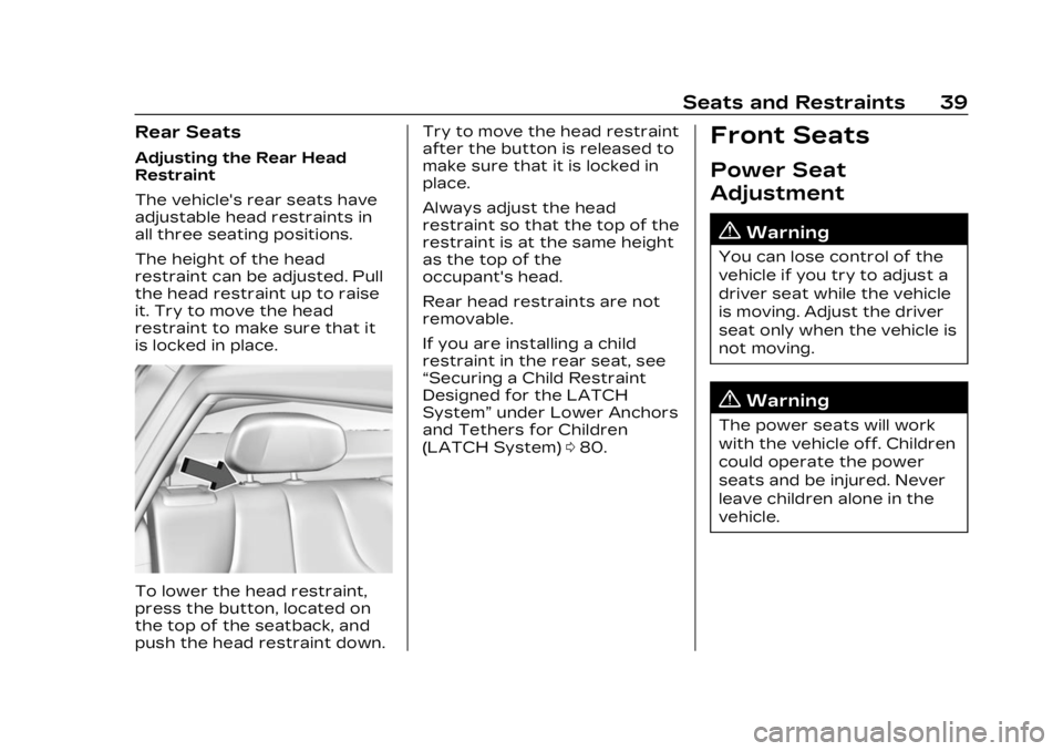 CADILLAC LYRIC 2023  Owners Manual Cadillac Lyriq Owner Manual (GMNA-Localizing-U.S./Canada-15644413) -
2023 - CRC - 2/23/22
Seats and Restraints 39
Rear Seats
Adjusting the Rear Head
Restraint
The vehicle's rear seats have
adjusta