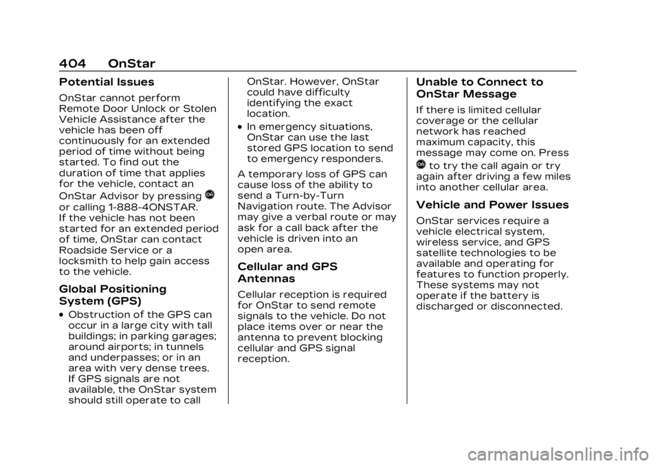 CADILLAC LYRIC 2023 User Guide Cadillac Lyriq Owner Manual (GMNA-Localizing-U.S./Canada-15644413) -
2023 - CRC - 2/23/22
404 OnStar
Potential Issues
OnStar cannot perform
Remote Door Unlock or Stolen
Vehicle Assistance after the
ve CADILLAC LYRIC 2023 User Guide Cadillac Lyriq Owner Manual (GMNA-Localizing-U.S./Canada-15644413) -
2023 - CRC - 2/23/22
404 OnStar
Potential Issues
OnStar cannot perform
Remote Door Unlock or Stolen
Vehicle Assistance after the
ve