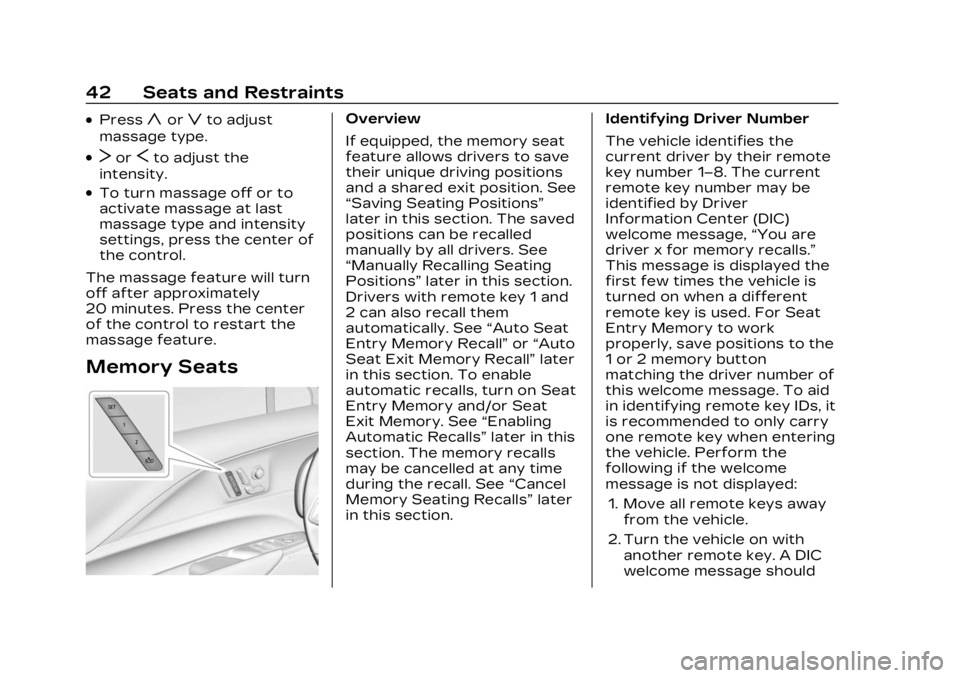 CADILLAC LYRIC 2023 User Guide Cadillac Lyriq Owner Manual (GMNA-Localizing-U.S./Canada-15644413) -
2023 - CRC - 2/23/22
42 Seats and Restraints
.Pressyorzto adjust
massage type.
.TorSto adjust the
intensity.
.To turn massage off o CADILLAC LYRIC 2023 User Guide Cadillac Lyriq Owner Manual (GMNA-Localizing-U.S./Canada-15644413) -
2023 - CRC - 2/23/22
42 Seats and Restraints
.Pressyorzto adjust
massage type.
.TorSto adjust the
intensity.
.To turn massage off o